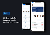 Keystone mobile banking app redesign— UX Case Study