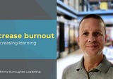 Decrease burnout by increasing learning