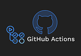 A Beginner’s Introduction to GitHub Actions for DevOps