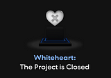 Whiteheart is Closed (+ refund guide)