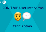 ICONFi VIP User interviews: Yann’s Story