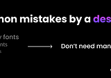 Common mistakes by a Designer