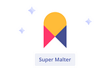 Pourquoi nous avons lancé le programme Super Malter