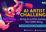 AI Artist Challenge: Bring AI to Elfin Games and share 5000 $KING
