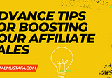 14 Advance Tips for Boosting Your Affiliate Sales
