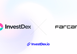 InvestDex Enters the Play 2 Earn Arena with Farcana Partnership!