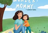 Why I Wrote Wonder Mommy
