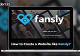 How To Create a Website Like Fansly?
