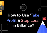 How to Use ‘Take Profit & Stop Loss’ in Billance?