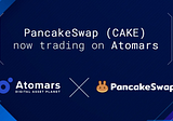 PANCAKESWAP (CAKE) GETS LISTED ON ATOMARS