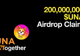 200,000,000 $UNA Airdrop Claim!