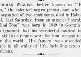 Thomas “Blind Tom” Wiggins. A forgotten musical genius.