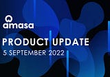 Amasa Product Development Update — 5 September 2022