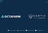 OctaFarm Proving Security-FirApproach With CertiK Auditing Smart Contract