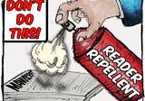 Don’t Spray Your Text With Reader Repellent