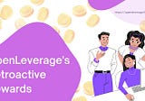 Retroactive Rewards For Users Of The OpenLeverage Protocol…