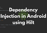 How to replace Koin with Hilt for Dependency Injection