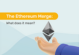 What is The Ethereum Merge?