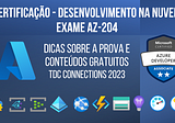 Exame AZ-204: Developing Solutions for Microsoft Azure - dicas e truques | TDC Connections 2023