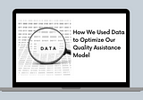 How We Used Data to Optimize Our Quality Assistance Model