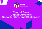 Opportunities and Challenges of Central Bank Digital Currency