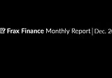 Frax Finance Monthly Report #34 | December 2023.