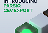 Introducing PARSIQ CSV Export Feature