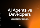 AI Agents vs. Developers