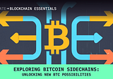 Exploring Bitcoin Sidechains: Unlocking New BTC possibilities