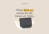 What Web 3.0 means for the future of Africa