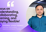 ‘Understand, Collaborate, Learn, and Stay Flexible’ — An Insight into how Dheeraj’s team functions!
