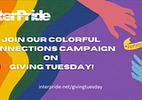 #GivingTuesday | InterPride Colorful Connections