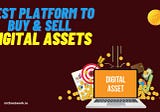 Best Platform to Buy & Sell Digital Assets