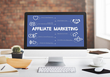 What Is Affiliate Marketing And How Do I Get Started?