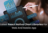 Latest React Native Chart Libraries for Web and Mobile App