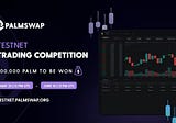 New Tesnet : Palmswap Trading Competition
🏷 Reward : 500,000 PALM For Top 100 Trader
🪂 Register …