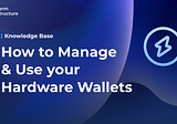 How to Manage and Use your Hardware Wallets