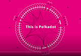 What is Polkadot Parachain Auction and how it will reveal the hidden power of the Polkadot…