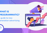 WHAT IS PROGRAMMATIC?