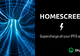 Supercharge your IPFS Apps with Homescreen