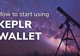 How to use Keplr Wallet