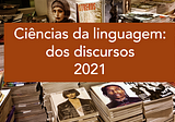Ciências da linguagem: dos discursos (2021)