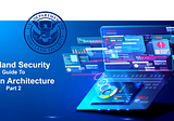 Homeland Security guide for Solution Architecture. [Part-2]