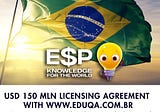 E$P Parent Company Signs $150MM USD Licensing Agreement 
with Eduqa