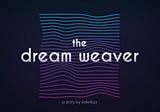 The Dream Weaver