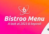 The Bistroo Menu: A look at the 2023 Roadmap and Beyond