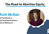 Speech by Dr Ruth McNair | The Road to Abortion Equity