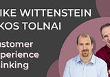 Customer Experience Thinking with Mike Wittenstein & Akos Tolnai