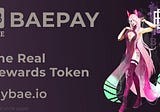 BAEPAY — The First Real Reward Token