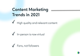 Content Marketing Trends You Need to Pay Attention to in 2021